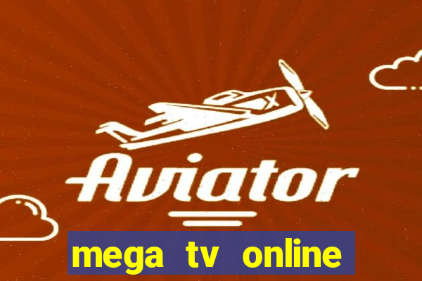 mega tv online gratis futebol ao vivo